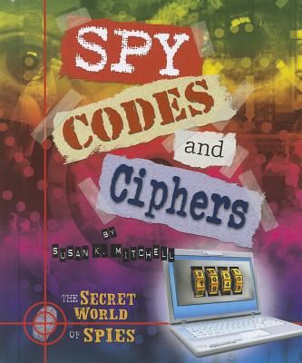 Spy Codes and Ciphers - Mitchell, Susan K