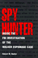 Spy Hunter: Inside the FBI Investigation of the Walker Espionage Case