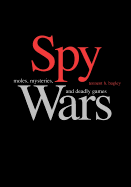 Spy Wars: Moles, Mysteries, and Deadly Games Large Print Edition