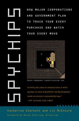 Spychips: How Major Corporations and Government Plan to Track Your Every Purchase and Watc H Your Every Move - Albrecht, Katherine, and McIntyre, Liz