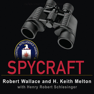 Spycraft: The Secret History of the Cia's Spytechs from Communism to Al-Qaeda