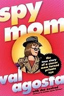 Spymom: The True Story of a Soccer Mom Turned Private Eye