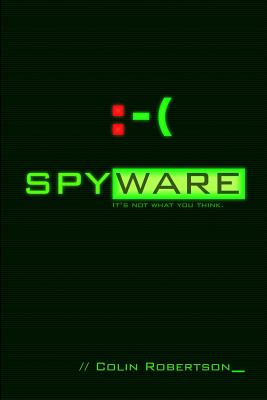 Spyware: It's Not What You Think - Robertson, Colin J