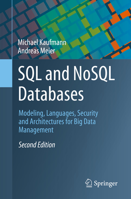 SQL and Nosql Databases: Modeling, Languages, Security and Architectures for Big Data Management - Kaufmann, Michael, and Meier, Andreas