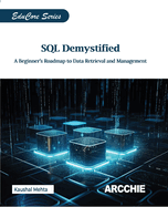 SQL Demystified: A Beginner's Roadmap to Data Retrieval and Management