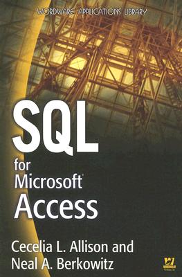 SQL for Microsoft Access - Allison, Cecelia, and Berkowitz, Neal A