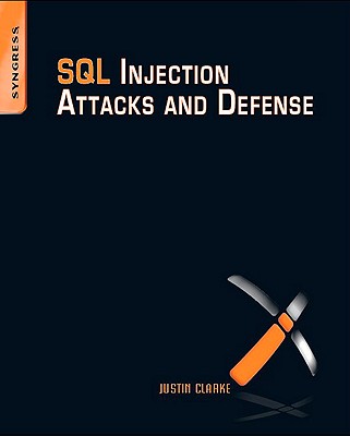 SQL Injection Attacks and Defense - Clarke-Salt, Justin