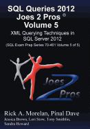SQL Queries 2012 Joes 2 Pros (R) Volume 5: XML Querying Techniques for SQL Server 2012 (SQL Exam Prep Series 70-461 Volume 5 of 5)