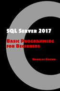 SQL Server 2017: Basic Programming for Beginners