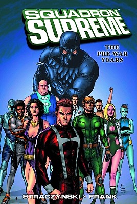 Squadron Supreme: The Pre-War Years - Straczynski, J Michael (Text by)