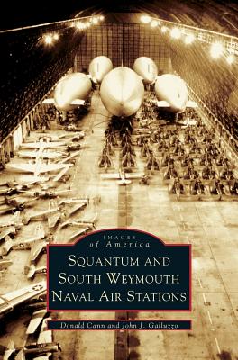 Squantum and South Weymouth Naval Air Stations - Cann, Donald, and Galluzzo, John J