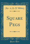 Square Pegs (Classic Reprint)