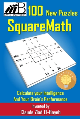 SquareMath: New Brain Game With 100 New Puzzles - El-Bayeh, Claude Ziad
