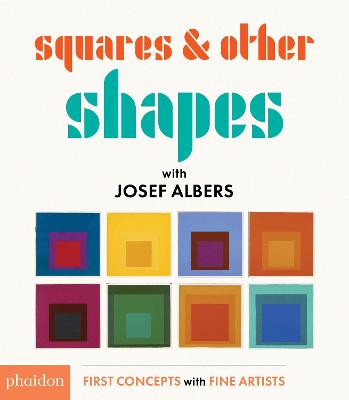 Squares & Other Shapes: with Josef Albers - Bennett, Meagan (Designer), and Albers, Josef (Artist)