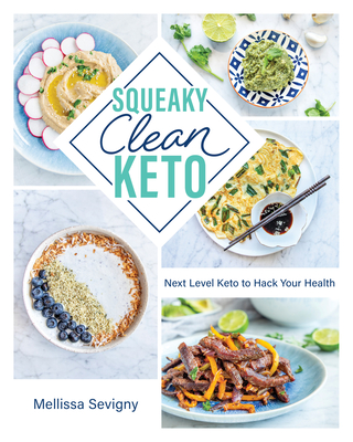 Squeaky Clean Keto: Next Level Keto to Hack Your Health - Sevigny, Mellissa