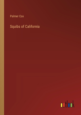 Squibs of California - Cox, Palmer