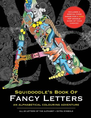 Squidoodle's Book of Fancy Letters: A Stress Relieving Alphabetical Coloring Book for Adults and Children - Turner, Steve