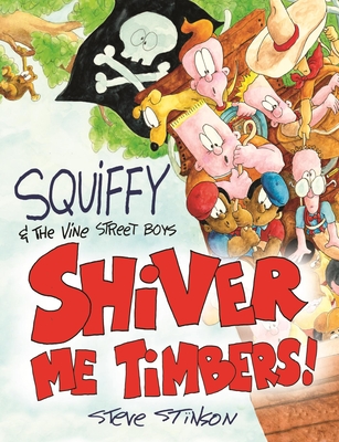 Squiffy and the Vine Street Boys in Shiver Me Timbers - Stinson, Steve