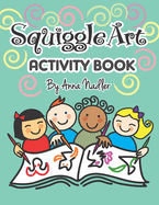 Squiggle Art Activity Book: 100 page art puzzle book for kids to develop their creative problem solving abilities. Complete the lines to make a drawing!