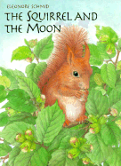 Squirrel and the Moon - Schmid, Eleonore, and Lanning, Rosemary (Translated by)