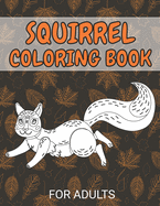 Squirrel Coloring Book For Adults: Unique Design For Stress Relieving