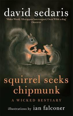 Squirrel Seeks Chipmunk: A Wicked Bestiary - Sedaris, David
