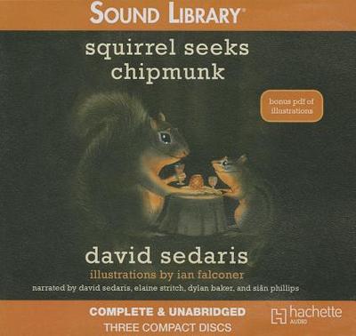 Squirrel Seeks Chipmunk Lib/E: A Modest Bestiary - Sedaris, David (Read by), and Baker, Dylan (Read by), and Stritch, Elaine (Read by)