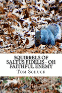 Squirrels of Saltus Fidelis - Oh Faithful Enemy