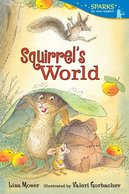 Squirrel's World: Candlewick Sparks - Moser, Lisa