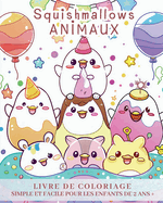 Squishmallows animaux - LIVRE DE COLORIAGE SIMPLE ET FACILE POUR LES ENFANTS DE 2 ANS ET PLUS: Adorables personnages d'animaux - Designs uniques  colorier