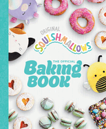 Squishmallows: The Official Baking Book: The Perfect Gift for Fans of the #1 Plush Brand