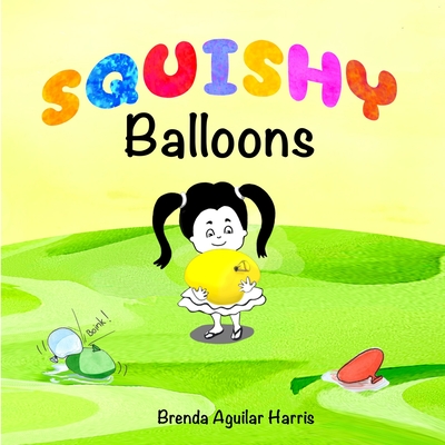 SQUISHY Balloons - Harris, Brenda