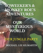 Sqweekers & Monkey Roe Our Adventures: Our Mysterious World