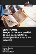 SRAM CMOS Progettazione e analisi di una cella SRAM a bassa perdita e ad alta velocit?