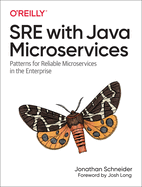 SRE with Java Microservices: Patterns for Reliable Microservices and Serverless Applications in the Enterprise