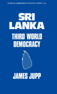 Sri Lanka: Third World Democracy: 3rd World Democracy (Studies in Commonwealth History & Politics No. 6)