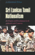 Sri Lankan Tamil Nationalism: Its Origins and Development in the Nineteenth and Twentieth Centuries