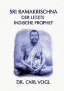 Sri Ramakrischna - Der Letzte Indische Prophet - Vogel, Carl, Dr., Pro