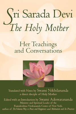 Sri Sarada Devi, the Holy Mother: Her Teachings and Conversations - Nikhilananda, Swami