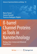 SS-Barrel Channel Proteins as Tools in Nanotechnology: Biology, Basic Science and Advanced Applications