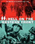 SS: Hell on the Western Front: The Waffen-SS in Europe 1940-1945