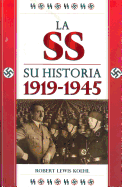 SS Su Historia 1919-1945 - Koehl, Robert Lewis