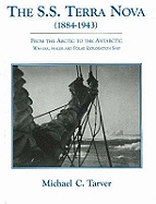 SS Terra Nova (1884-1943): From the Arctic to the Antarctic -- Whaler, Sealer & Polar Exploration Ship