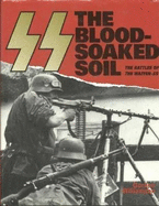 SS: The Blood-soaked Soil - Battles of the Waffen-SS