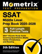 SSAT Middle Level Prep Book 2025-2026 - 3 Full-Length Practice Tests, SSAT Secrets Study Guide Covering Quantitative (Math), Verbal (Vocabulary), and Reading: [5th Edition]