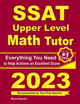 SSAT Upper Level Math Tutor: Everything You Need to Help Achieve an Excellent Score - Ross, Ava, and Nazari, Reza