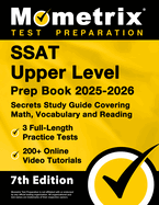 SSAT Upper Level Prep Book 2025-2026 - 3 Full-Length Practice Tests, 200+ Online Video Tutorials, Secrets Study Guide Covering Math, Vocabulary and Reading: [7th Edition]