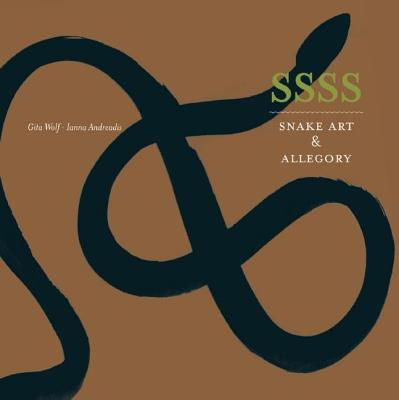 Ssss: Snake Art & Allegory - Wolf, Gita, Dr. (Text by)