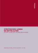 Stdtisches Leben Im Mittelalter: Schriftquellen Und Bildzeugnisse