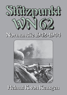 Sttzpunkt WN 62 - Normandie 1942-1944: Begleitband zu WN 62 - Erinnerungen an Omaha Beach von Hein Severloh